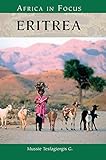Eritrea (Nations in Focus) - Mussie Tesfagiorgis G. 