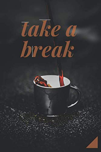 take a break: Motivational Notebook, Journal, Diary (110 Pages, Blank, 6 x 9)
