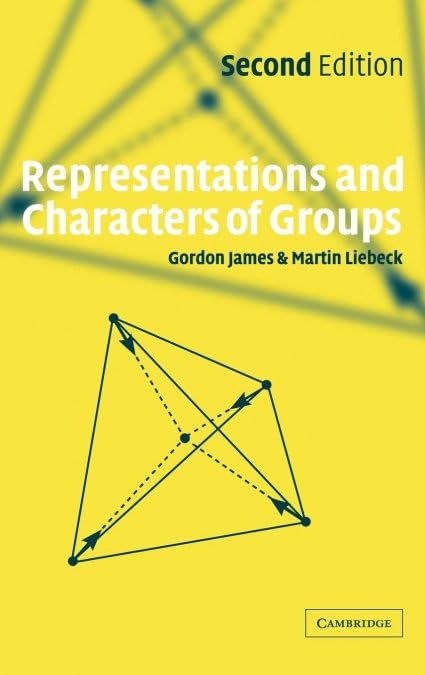 Representations and Characters of Groups (Gordon James, Martin Liebeck)