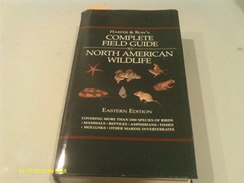Harper and Row's Complete Field Guide to North American Wildlife: Eastern Edition