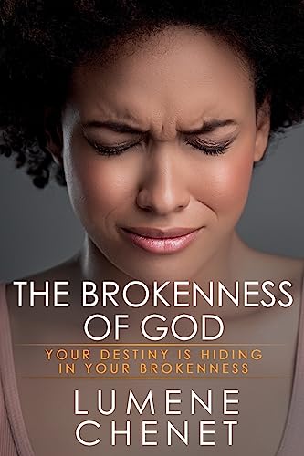 The Brokenness of God: Where Destiny Is Hiding