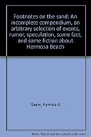 Footnotes on the sand: An incomplete compendium, an arbitrary selection of events, rumor, speculation, some fact, and some fiction about Hermosa Beach B0006EZQ7W Book Cover