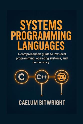 Systems Programming Languages: A Comprehensive Guide to Low-Level ...