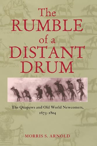 Rumble of a Distant Drum: The Quapaws and Old World Newcomers, 1673-1804