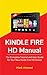 Produktbild Kindle Fire HD Manual: The Complete Tutorial and User Guide for Your New Kindle