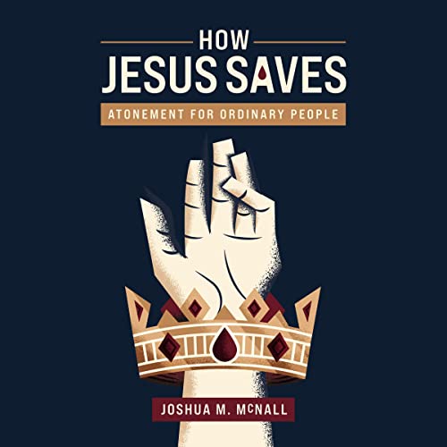 How Jesus Saves by Joshua M. McNall episode artwork