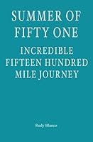 Summer of Fifty One: Incredible fifteen hundred mile journey 1439263973 Book Cover