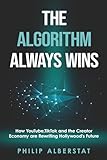 The Algorithm Always Wins: How YouTube, TikTok and the Creator Economy are Rewriting Hollywood's Future The Algorithm Always Wins: How YouTube, TikTok and the Creator Economy are Rewriting Hollywood's Future