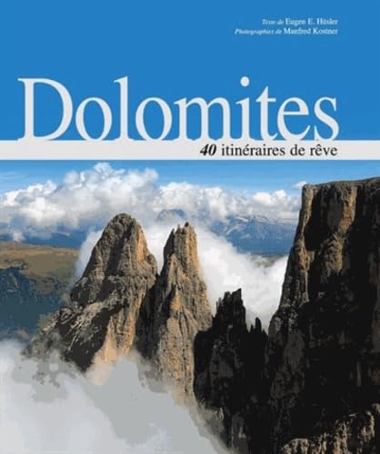 Dolomites - 40 itinéraires de rêve: 40 ITINERAIRES DE REVE