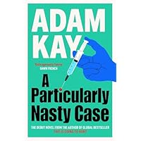 A Particularly Nasty Case: The Debut Novel from the Author of the Global Bestseller This Is Going to Hurt