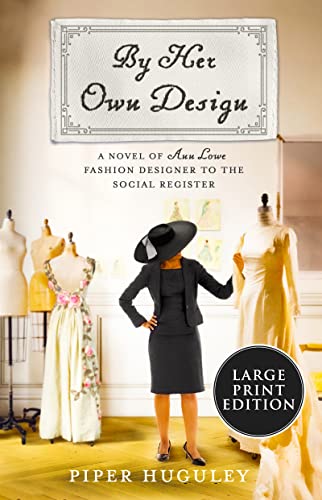 By Her Own Design: A Novel of Ann Lowe, Fashion Designer to the Social Register