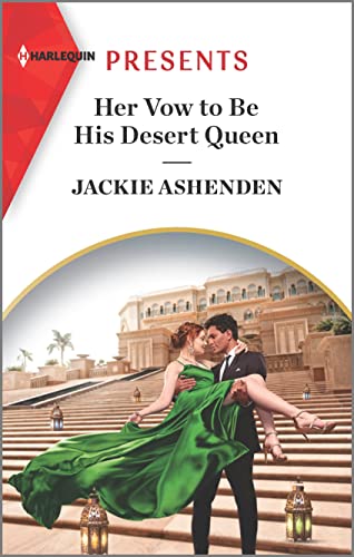 Her Vow to Be His Desert Queen (Three Ruthless Kings, 2)