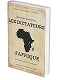 LES DICTATEURS d'AFRIQUE: Lisez avec précaution