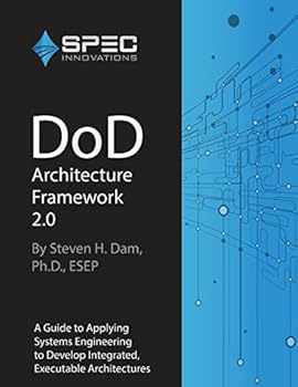Paperback DoD Architecture Framework 2.0: A Guide to Applying Systems Engineering to Develop Integrated, Executable Architectures Book