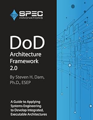 Book cover DoD Architecture Framework 2.0: A Guide to Applying Systems Engineering to Develop Integrated, Executable Architectures