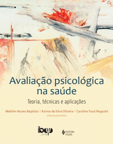 Avaliação psicológica na saúde: Teoria, técnicas e apliacações
