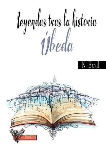 Leyendas tras la historia. Úbeda.