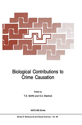 Biological Contributions to Crime Causation (NATO Science Series D:)