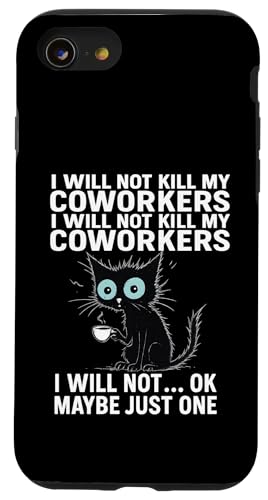 I Will Not Kill My Coworkers I Will Not...Ok Maybe Just One X}zP[X iPhone SE (2020) / 7 / 8 p
