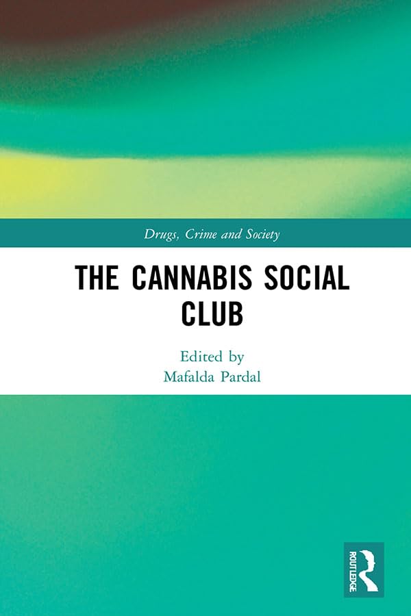 The Cannabis Social Club (Drugs, Crime and Society)