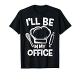I 'll Be In My Office Chef Hat Cocina Culinaria Camiseta