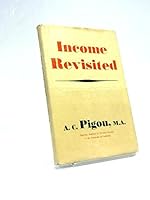 Income revisited : being a sequel to Income: an introduction to economics / A. C. Pigou B008GDGOMQ Book Cover