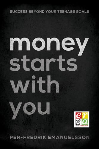 Money Starts With You: Success Beyond Your Teenage Goals