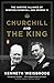 Produktbild Churchill and the King: The Wartime Alliance of Winston Churchill and George VI
