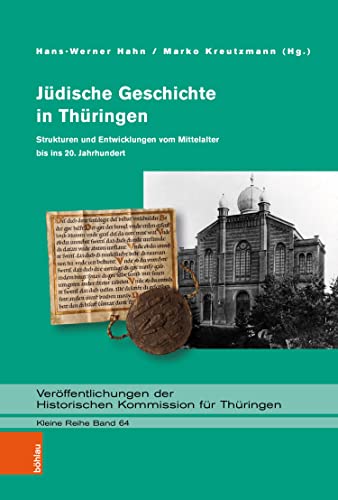 Jüdische Geschichte in Thüringen: Strukturen und Entwicklungen vom Mittelalter bis ins 20. Jahrhundert (Veröffentlichungen der Historischen Kommission für Thüringen. Kleine Reihe) (German Edition) - Hahn, Hans-Werner