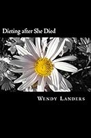 Dieting after She Died 1517753708 Book Cover