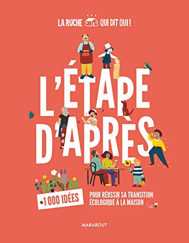L'étape d'après: 1000 idées pour réussir sa transition écologique à la maison - La Ruche qui dit oui
