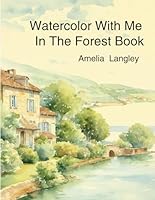 Watercolor With Me In The Forest Book B0DDCP5S8Z Book Cover