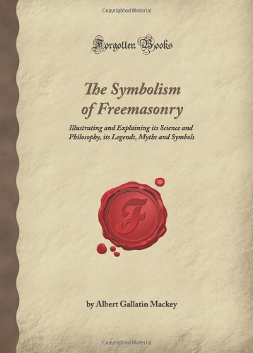The Symbolism of Freemasonry: Illustrating and ... 1605065641 Book Cover