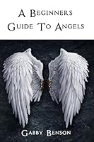 Beginners Guide to Angels 1522853111 Book Cover