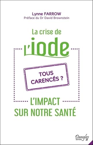 livre La crise de l'iode - L'impact sur notre santé - Tous carencés ?