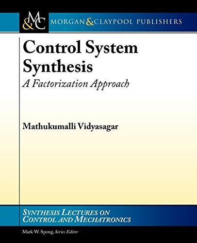 Buy Control System Synthesis: A Factorization Approach, Part I (Synthesis Lectures on Control and Mechatronics) — BookShops.in