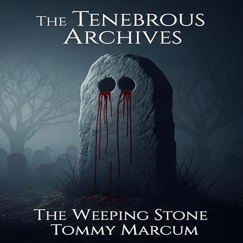 Page de couverture de The Tenebrous Archives: The Weeping Stone