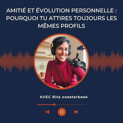 Amiti&eacute; et &eacute;volution personnelle : pourquoi tu attires toujours les m&ecirc;mes profils