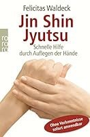 Jin Shin Jyutsu: Schnelle Hilfe durch Auflegen der Hände. Ohne Vorkenntnisse sofort anwendbar 349962530X Book Cover