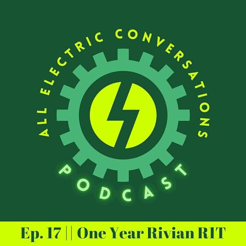 Ep. 17 One Year of Rivian R1T Ownership | One Year Review