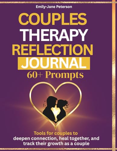 Couples Therapy Reflection Journal: 60+ Guided Prompts to Deepen Connection, Heal Together and Grow as a Couple