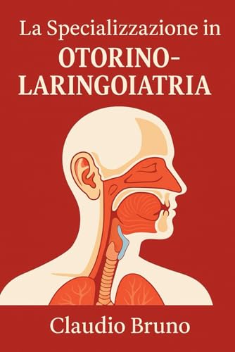 LA SPECIALIZZAZIONE IN OTORINOLARINGOIATRIA: Un Viaggio nel Mondo dell’Udito, della Voce e dell’Equilibrio