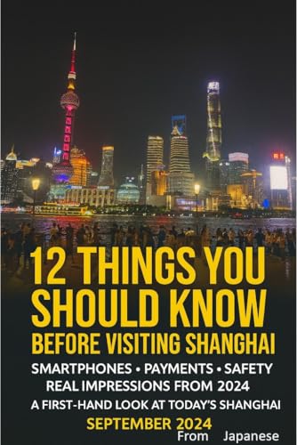 12 Things You Should Know Before Visiting Shanghai : Smartphones • Payments • Safety • What the City Really Feels Like A First‑Hand Look at Today’s Shanghai