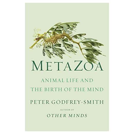 Metazoa: Animal Life and the Birth of the Mind