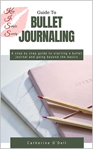 K.I.S.S Guide to Bullet Journaling: A step by step guide to start bullet journaling and going beyond the basics. image 2