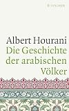 Die Geschichte der arabischen Völker: Aktuelles Nachwort von Malise Ruthven
