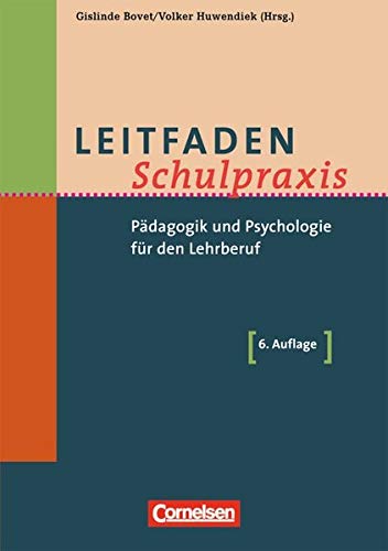 Leitfaden Schulpraxis: Pädagogik und Psychologie für den Lehrberuf Leitfaden Schulpraxis: Pädagogik und Psychologie für den Lehrberuf