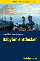 Babylon Entdecken (Geschichte in Wissenschaft und Forschung) 3170396323 Book Cover