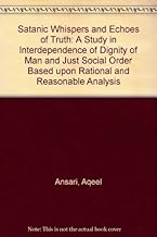 Satanic Whispers and Echoes of Truth: A Study in Interdependence of Dignity of Man and Just Social Order Based upon Rational and Reasonable Analysis