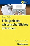 Erfolgreiches wissenschaftliches Schreiben (BWL Bachelor Basics) - Simone Fischer Series Editor: Horst Peters 